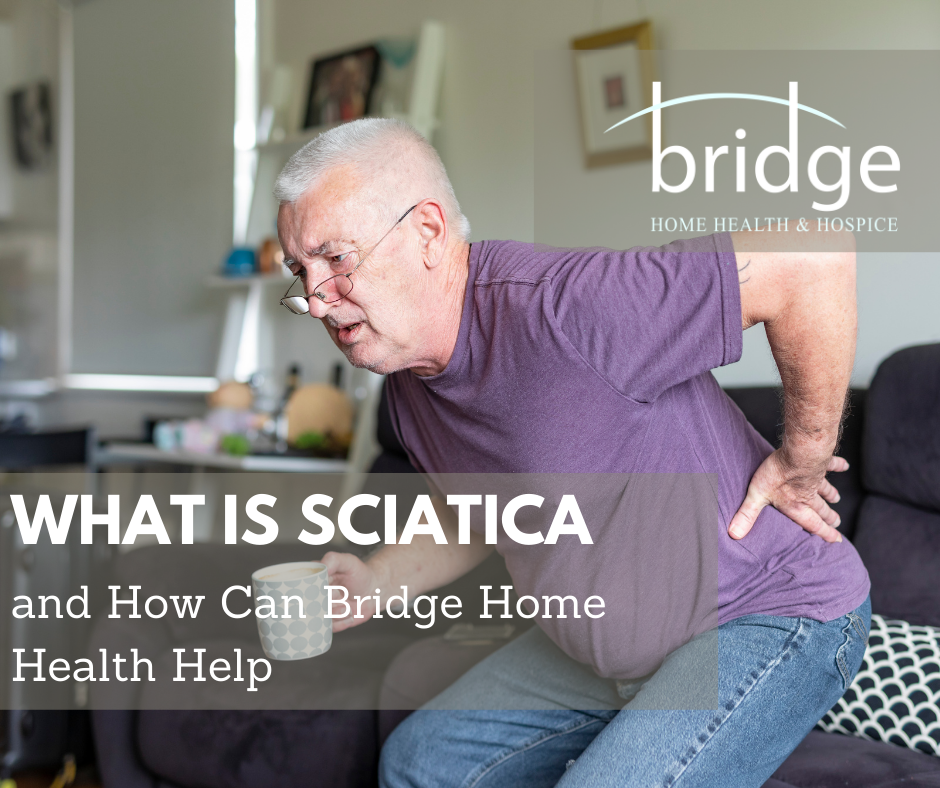 What You Need to Know About Sciatica and How You Can Help - Bridge Home  Health & Hospice